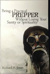 Being a Practical Prepper Without Losing Your Sanity or Spirituality Being a Practical Prepper Without Losing Your Sanity or Spirituality